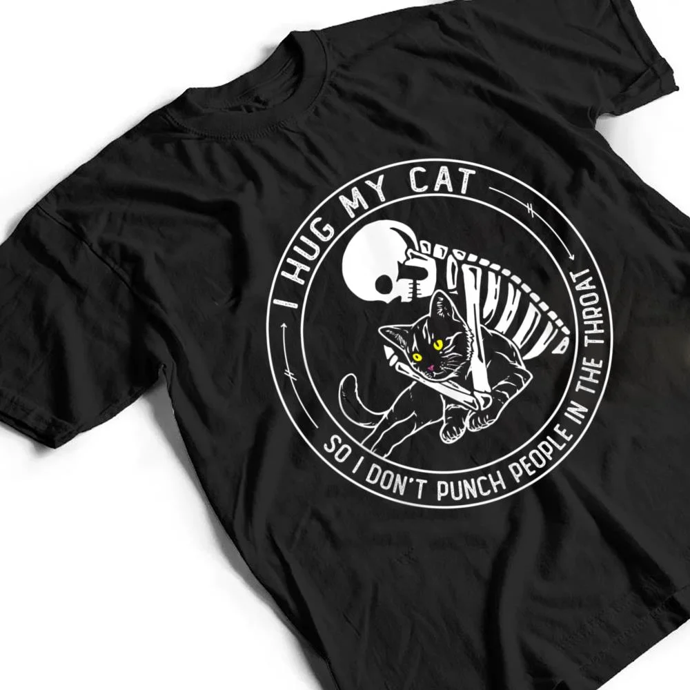 I-Hug-My-Cat-So-I-Don-Punch-People-In-He-Hroat-Skeleton-T-Shirt-2 I Hug My Cat So I Don Punch People In He Hroat Skeleton T Shirt
