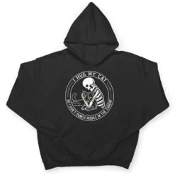 I Hug My Cat So I Don Punch People In He Hroat Skeleton T Shirt I Hug My Cat So I Don Punch People In He Hroat Skeleton T Shirt