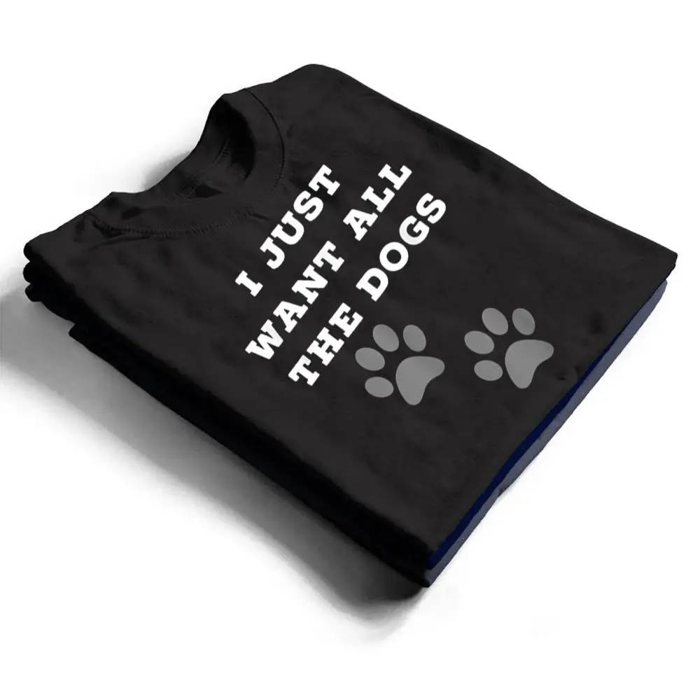 I-Just-Want-All-The-Dogs-Dog-Foot-Prints-T-Shirt-1 I Just Want All The Dogs - Dog Foot Prints T Shirt