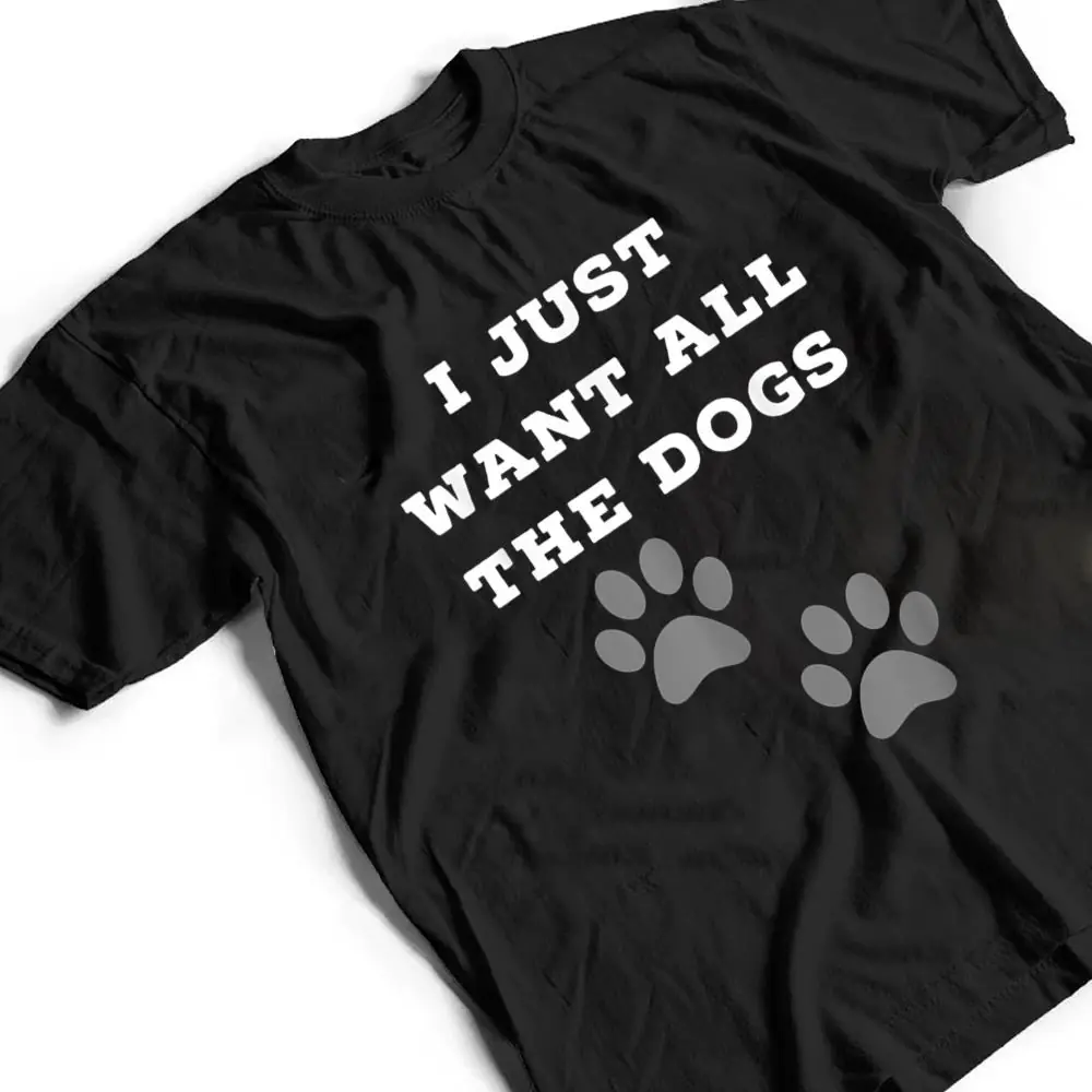 I-Just-Want-All-The-Dogs-Dog-Foot-Prints-T-Shirt-2 I Just Want All The Dogs - Dog Foot Prints T Shirt