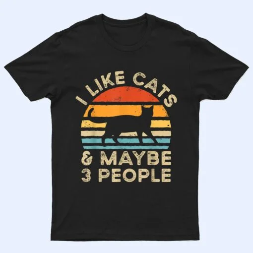 I Like Cats And Maybe 3 People T Shirt