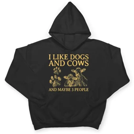 I Like Dogs And COWS Maybe 3 People T Shirt