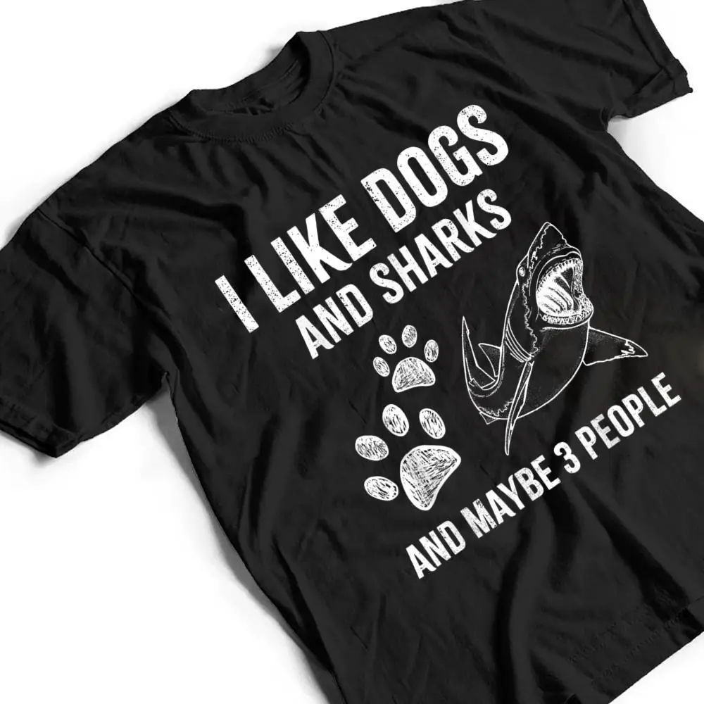 I-Like-Dogs-And-Sharks-And-Maybe-3-People-Funny-T-Shirt-2 I Like Dogs And Sharks And Maybe 3 People Funny T Shirt