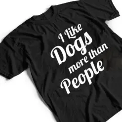I Like Dogs More Than People A Heart For Dogs T Shirt I Like Dogs More Than People A Heart For Dogs T Shirt
