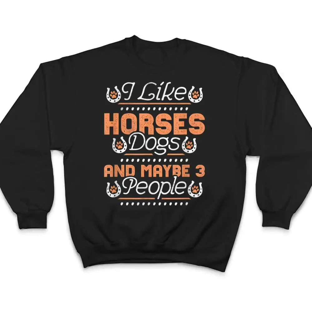 I-Like-Horses-Dogs-And-Maybe-3-People-T-Shirt-4 I Like Horses, Dogs And Maybe 3 People T Shirt