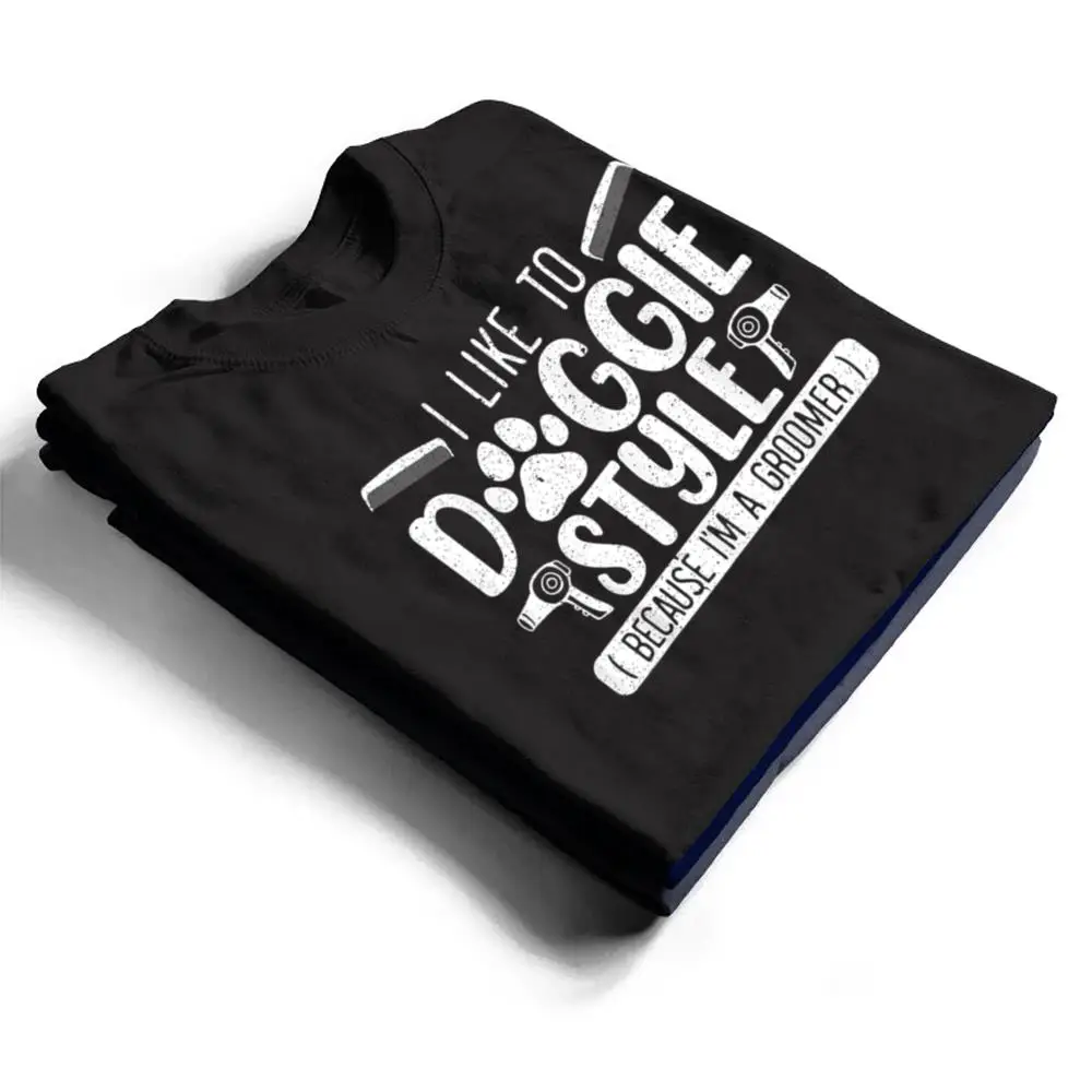 I-Like-To-Doggie-Style-Because-Im-A-Groomer-Dog-Grooming-T-Shirt-1 I Like To Doggie Style Because I'm A Groomer Dog Grooming T Shirt