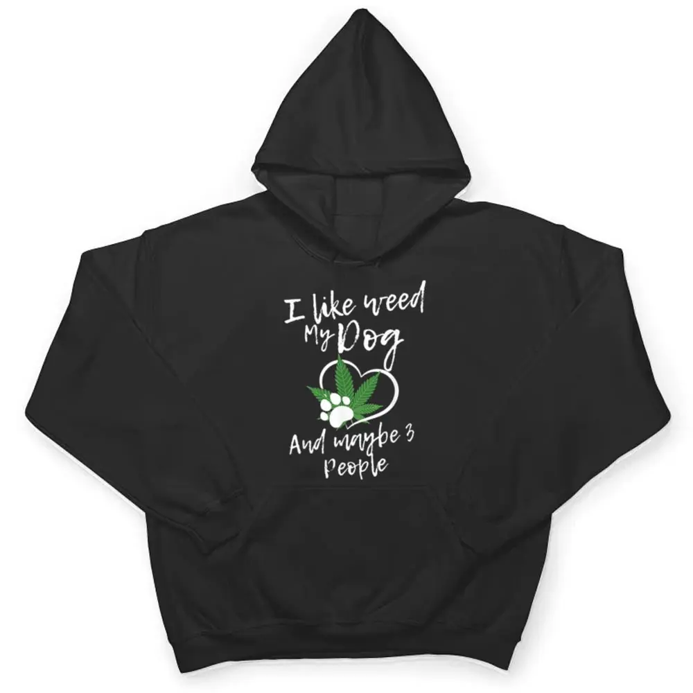 I-Like-Weed-My-Dog-And-Maybe-3-People-funny-T-Shirt-3 I Like Weed My Dog And Maybe 3 People funny T Shirt