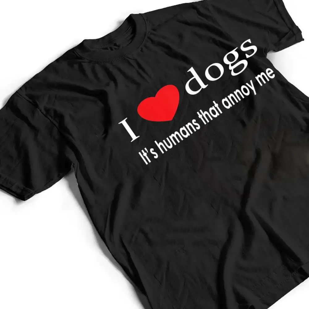 I-Love-Dogs-Its-Humans-That-Annoy-Me-Dog-Lover-T-Shirt-2 I Love Dogs It's Humans That Annoy Me Dog Lover T Shirt