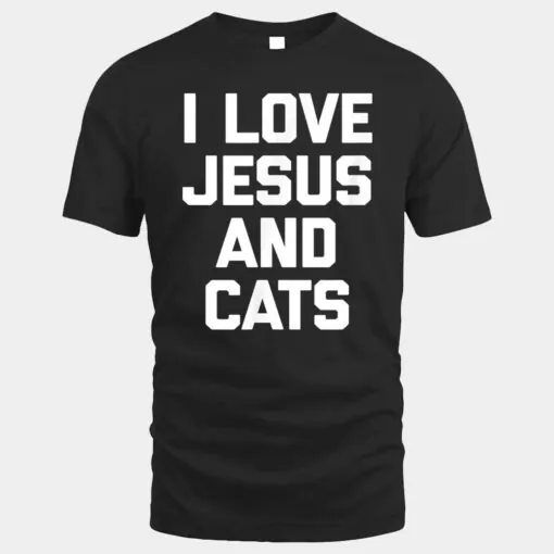 I Love Jesus & Cats  funny cat owner cats lover Jesus