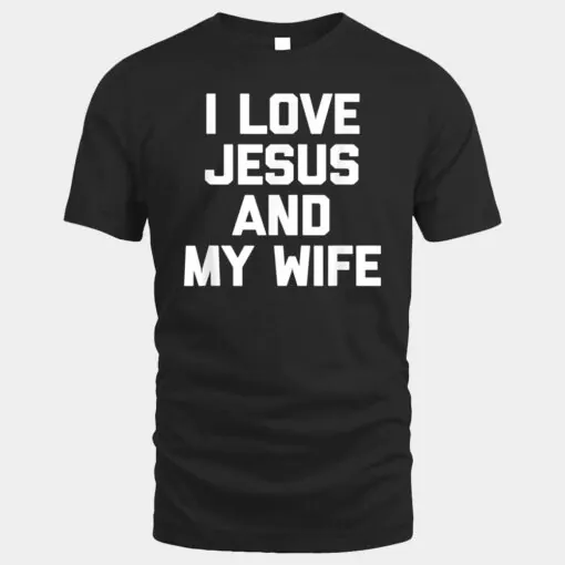 I Love Jesus & My Wife  funny saying husband Jesus