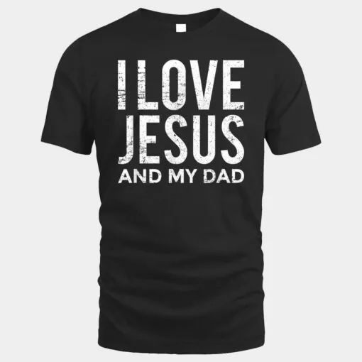 I Love Jesus and My Dad  Funny Christian Message