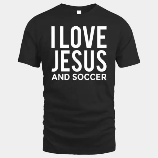 I Love Jesus and Soccer Funny Christian Message