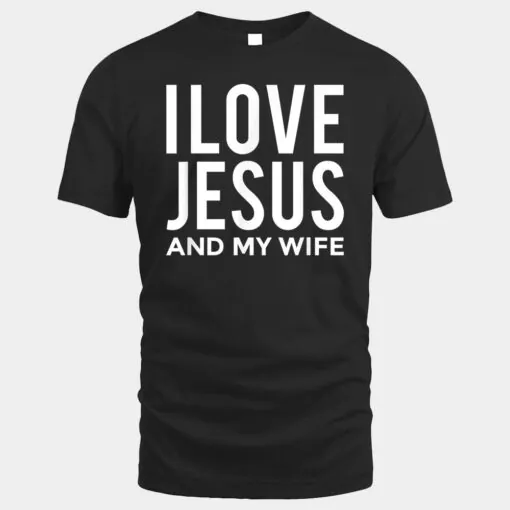 I Love Jesus and my Wife  Funny Marriage Message