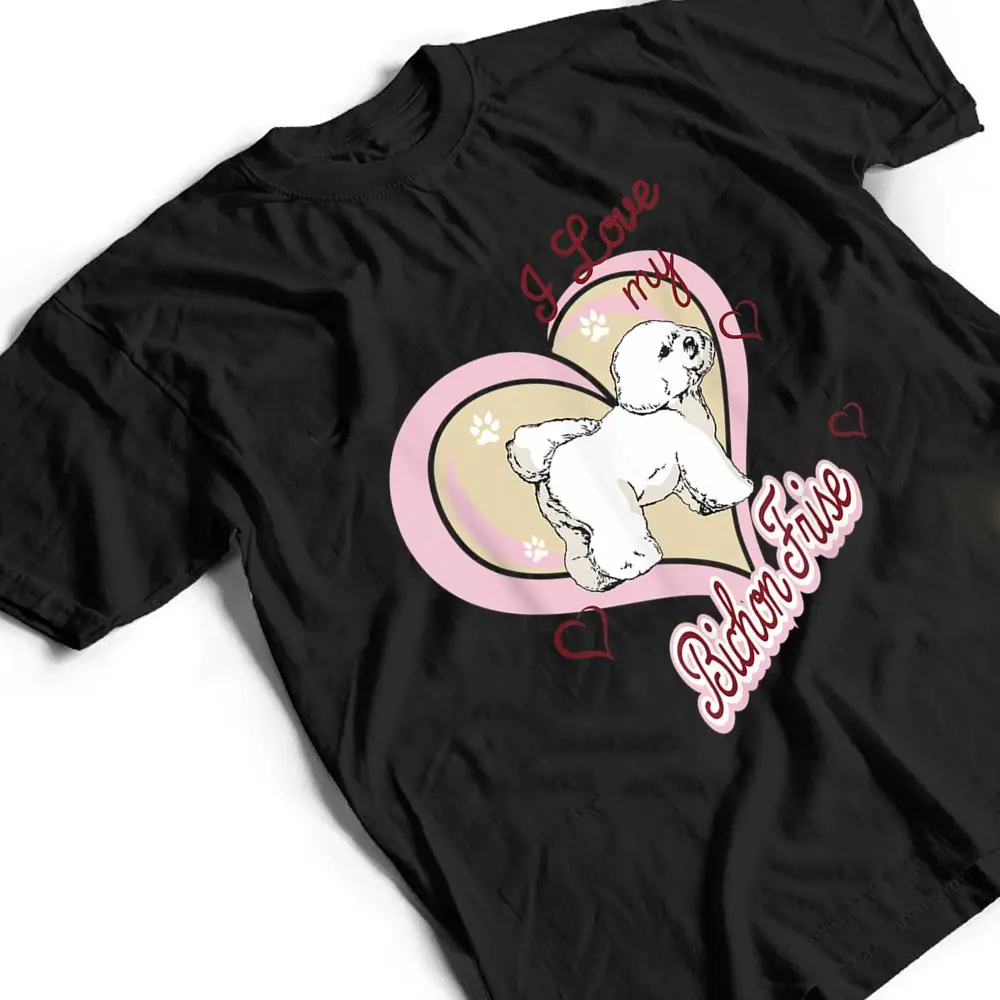 I-Love-My-Bichon-Frise-Dog-Breed-Animal-Gift-Dogs-T-Shirt-2 I Love My Bichon Frise Dog Breed Animal Gift Dogs T Shirt