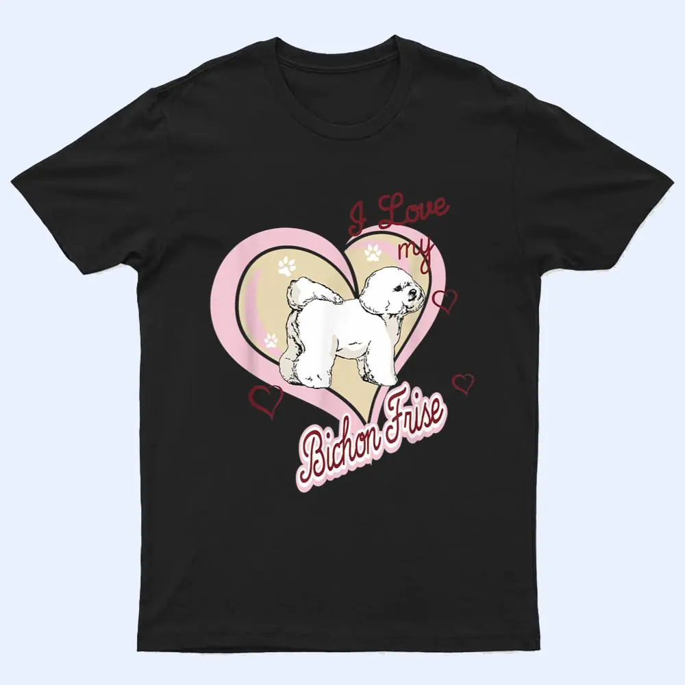 I Love My Bichon Frise Dog Breed Animal Gift Dogs T Shirt I Love My Bichon Frise Dog Breed Animal Gift Dogs T Shirt