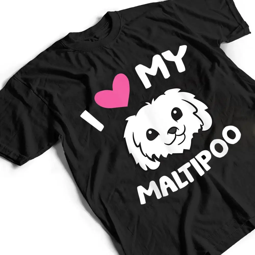 I-Love-My-Maltipoo-Dog-Maltipoo-Owner-T-Shirt-2 I Love My Maltipoo Dog Maltipoo Owner T Shirt