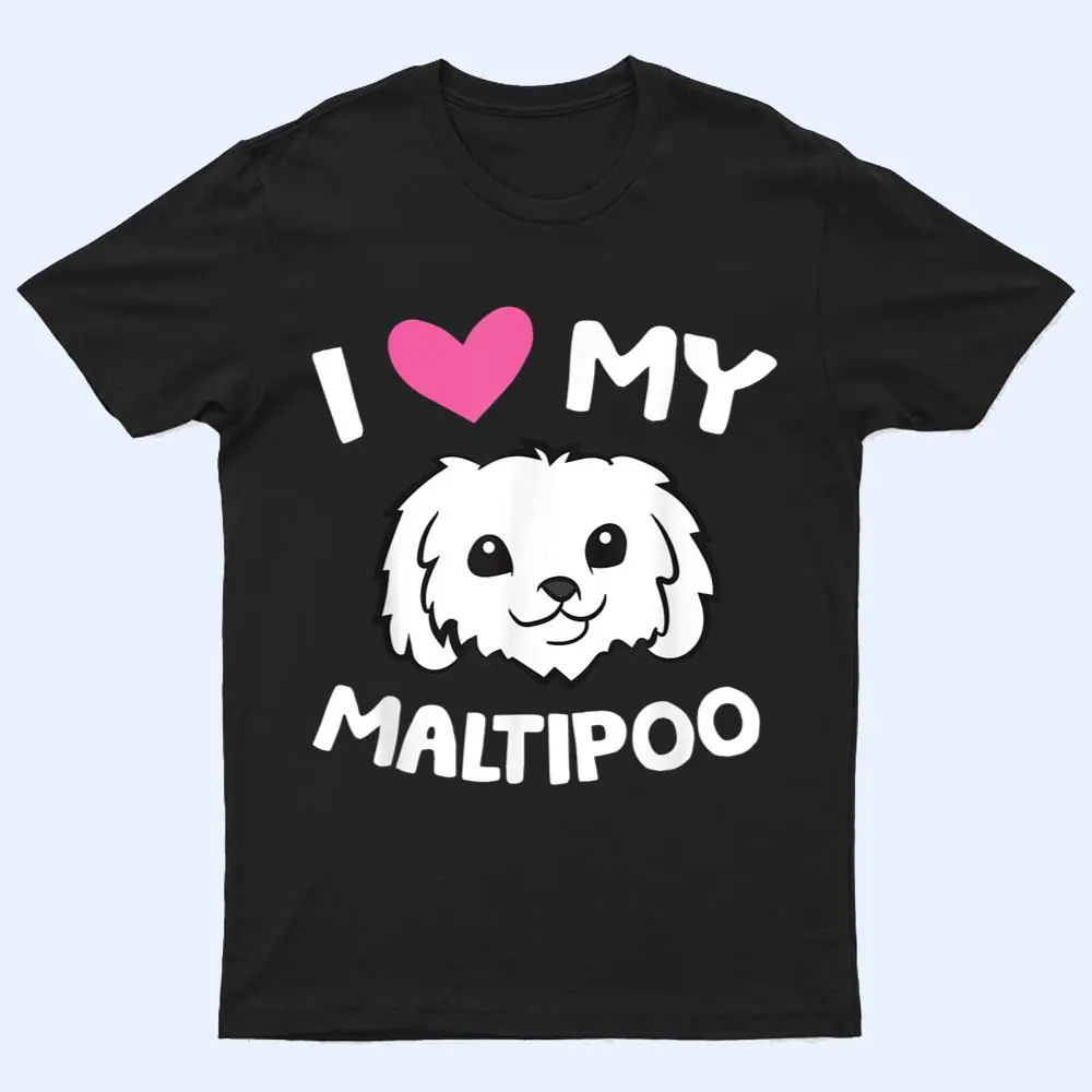 I Love My Maltipoo Dog Maltipoo Owner T Shirt I Love My Maltipoo Dog Maltipoo Owner T Shirt