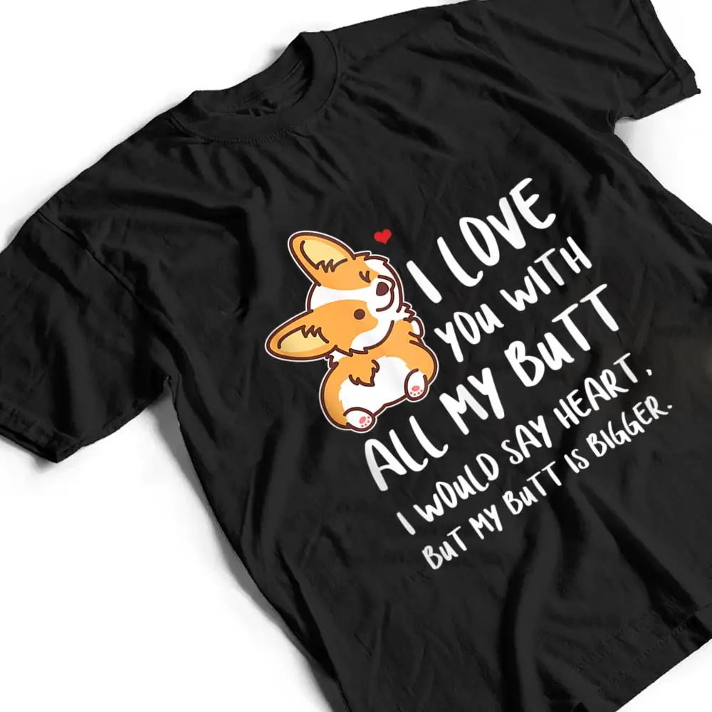 I-Love-You-With-All-My-Butt-Adorable-Corgis-Dog-T-Shirt-2 I Love You With All My Butt Adorable Corgis Dog T Shirt