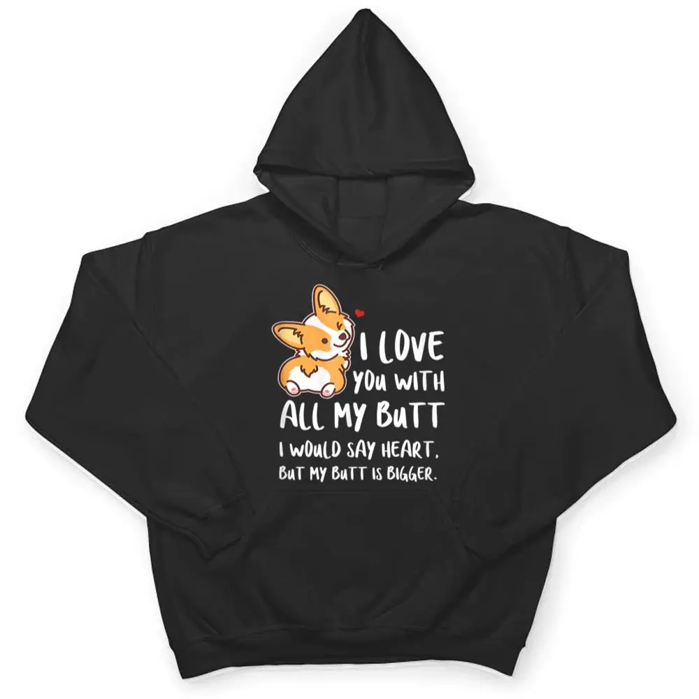 I-Love-You-With-All-My-Butt-Adorable-Corgis-Dog-T-Shirt-3 I Love You With All My Butt Adorable Corgis Dog T Shirt