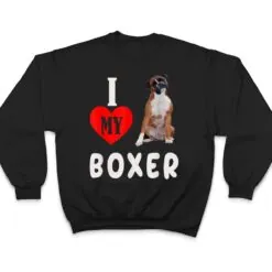 I Love my Boxer Dog Pet Lover Mom Dad Apparel T Shirt I Love my Boxer Dog Pet Lover Mom Dad Apparel T Shirt