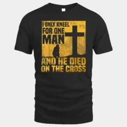 I Only Kneel For One Man