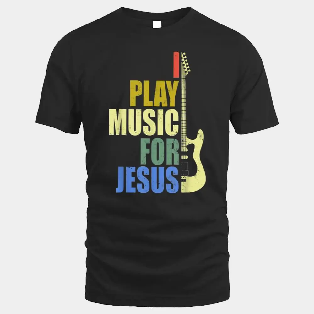 I Play Music For Jesus Guitarist Music Lover I Play Music For Jesus Guitarist Music Lover