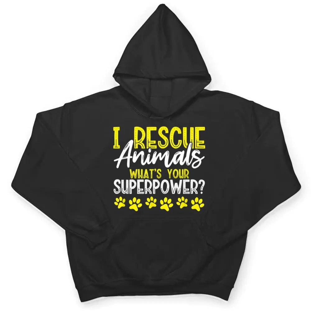 I-Rescue-Animals-Whats-Your-Superpower-Dog-Cat-Adopt-Save-T-Shirt-3 I Rescue Animals What's Your Superpower Dog Cat Adopt Save T Shirt