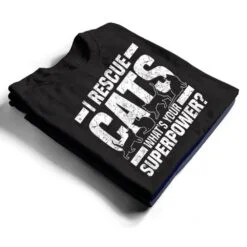 I Rescue Cats What S Your Superpower USA Flag Rescue Cat T Shirt I Rescue Cats What S Your Superpower USA Flag Rescue Cat T Shirt