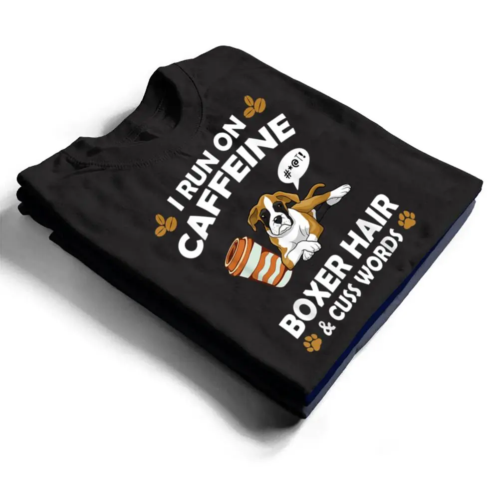 I-Run-On-Caffeine-Boxer-Hair-Pet-Lover-Dog-Breed-T-Shirt-1 I Run On Caffeine Boxer Hair Pet Lover Dog Breed T Shirt