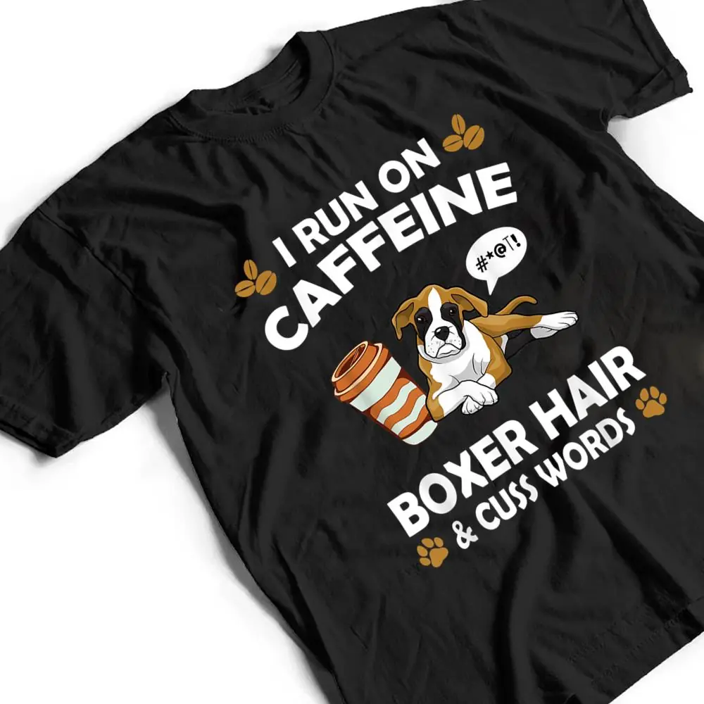 I-Run-On-Caffeine-Boxer-Hair-Pet-Lover-Dog-Breed-T-Shirt-2 I Run On Caffeine Boxer Hair Pet Lover Dog Breed T Shirt