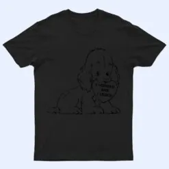 I Shidded And Farded Funny Dogs Lover T Shirt