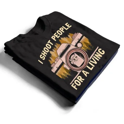 I Shoot People For A Living Photography Cat Photographer T Shirt