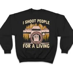 I Shoot People For A Living Photography Cat Photographer T Shirt