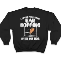 I Spend Weekends Bar Hopping With My Dog T Shirt I Spend Weekends Bar Hopping With My Dog T Shirt