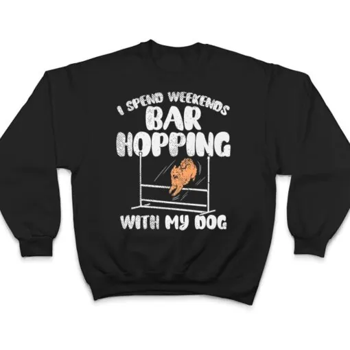 I Spend Weekends Bar Hopping With My Dog T Shirt