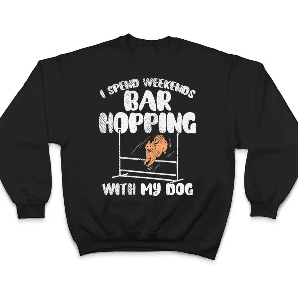 I-Spend-Weekends-Bar-Hopping-With-My-Dog-T-Shirt-4 I Spend Weekends Bar Hopping With My Dog T Shirt
