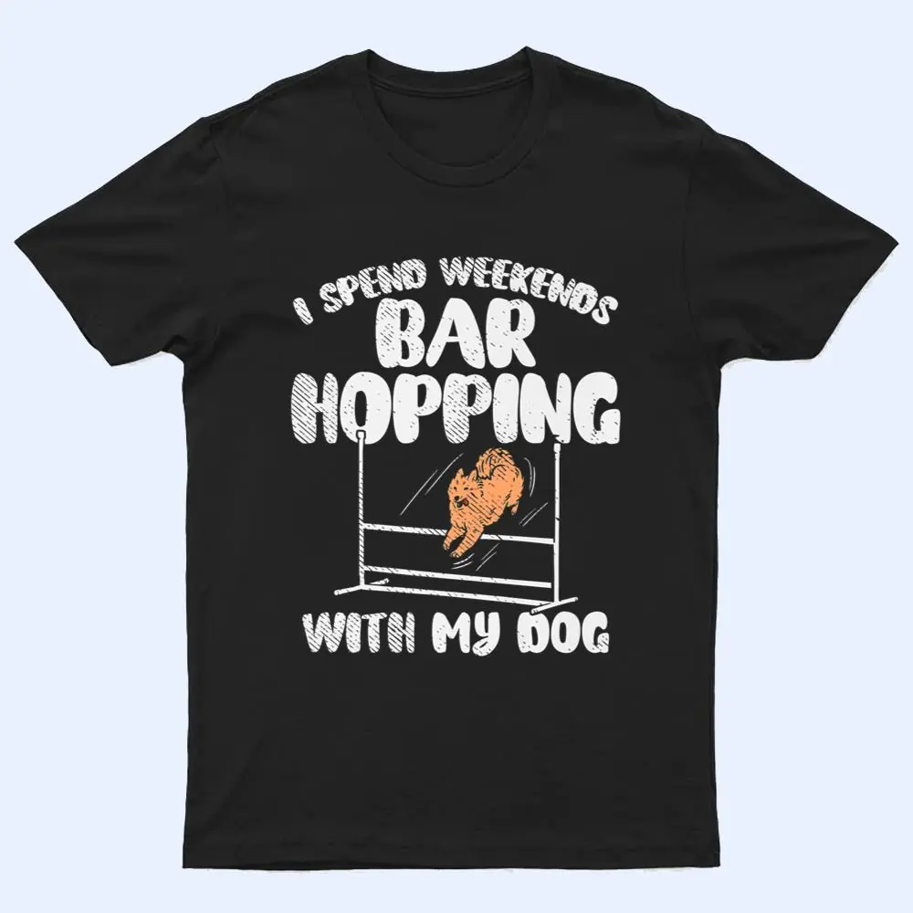 I Spend Weekends Bar Hopping With My Dog T Shirt I Spend Weekends Bar Hopping With My Dog T Shirt