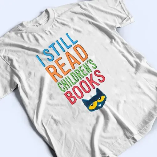 I Still Read Children's Books Cute Cat Read Book T Shirt