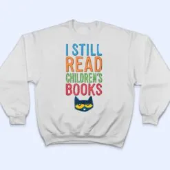 I Still Read Children's Books Cute Cat Read Book T Shirt