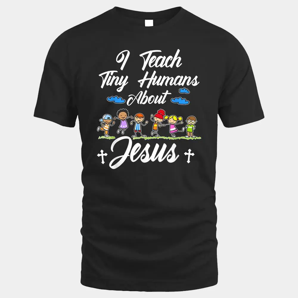 I Teach Tiny Humans About Jesus Sunday School Teacher Kids I Teach Tiny Humans About Jesus Sunday School Teacher Kids