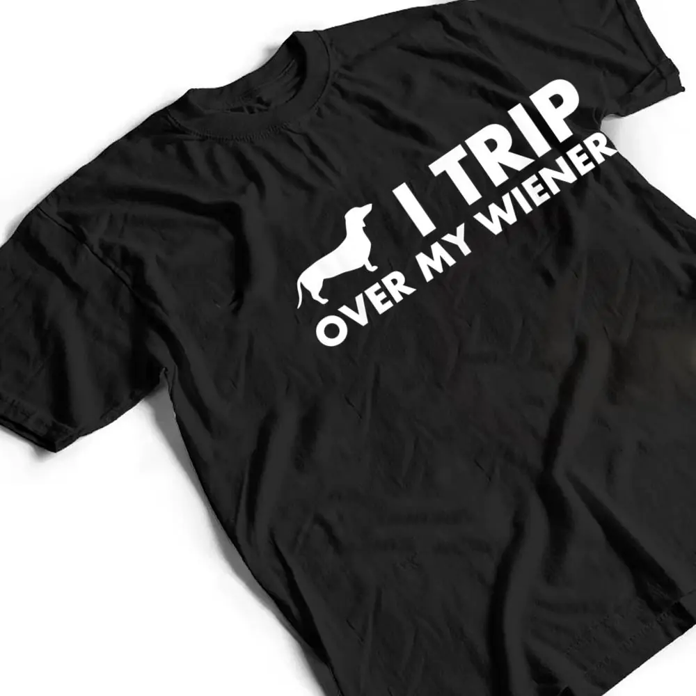 I-Trip-Over-My-Wiener-Funny-Dachshund-Dog-T-Shirt-2 I Trip Over My Wiener Funny Dachshund Dog T Shirt
