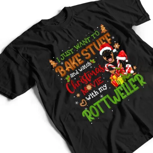 I Want To Bake Stuff & Watch Xmas Movie Rottweiler Dog Santa T Shirt