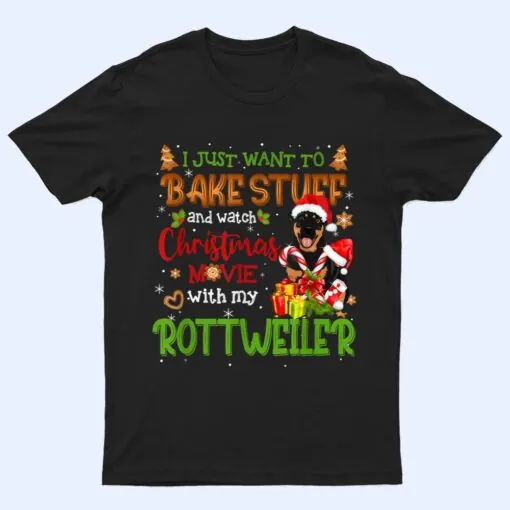 I Want To Bake Stuff & Watch Xmas Movie Rottweiler Dog Santa T Shirt