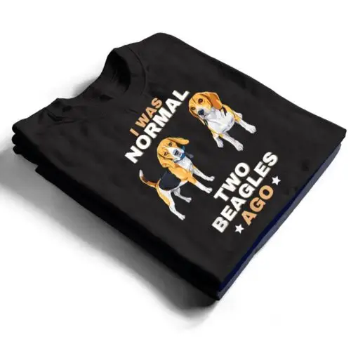 I Was Normal Two Beagles Ago Funny Dog Lover and Owner T Shirt