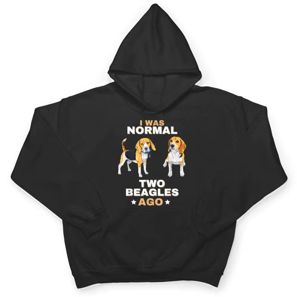 I-Was-Normal-Two-Beagles-Ago-Funny-Dog-Lover-and-Owner-T-Shirt-3 I Was Normal Two Beagles Ago Funny Dog Lover and Owner T Shirt