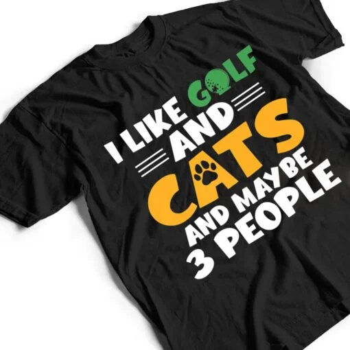 I like Golf and Cats and maybe 3 People Golf Golfing Premium T Shirt