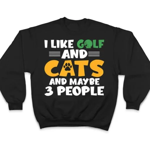 I like Golf and Cats and maybe 3 People Golf Golfing Premium T Shirt