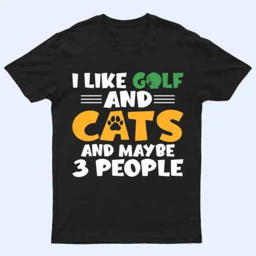 I like Golf and Cats and maybe 3 People Golf Golfing Premium T Shirt