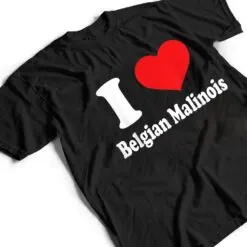 I love Belgian Malinois Dog Breed Lovers Animals T Shirt I love Belgian Malinois Dog Breed Lovers Animals T Shirt