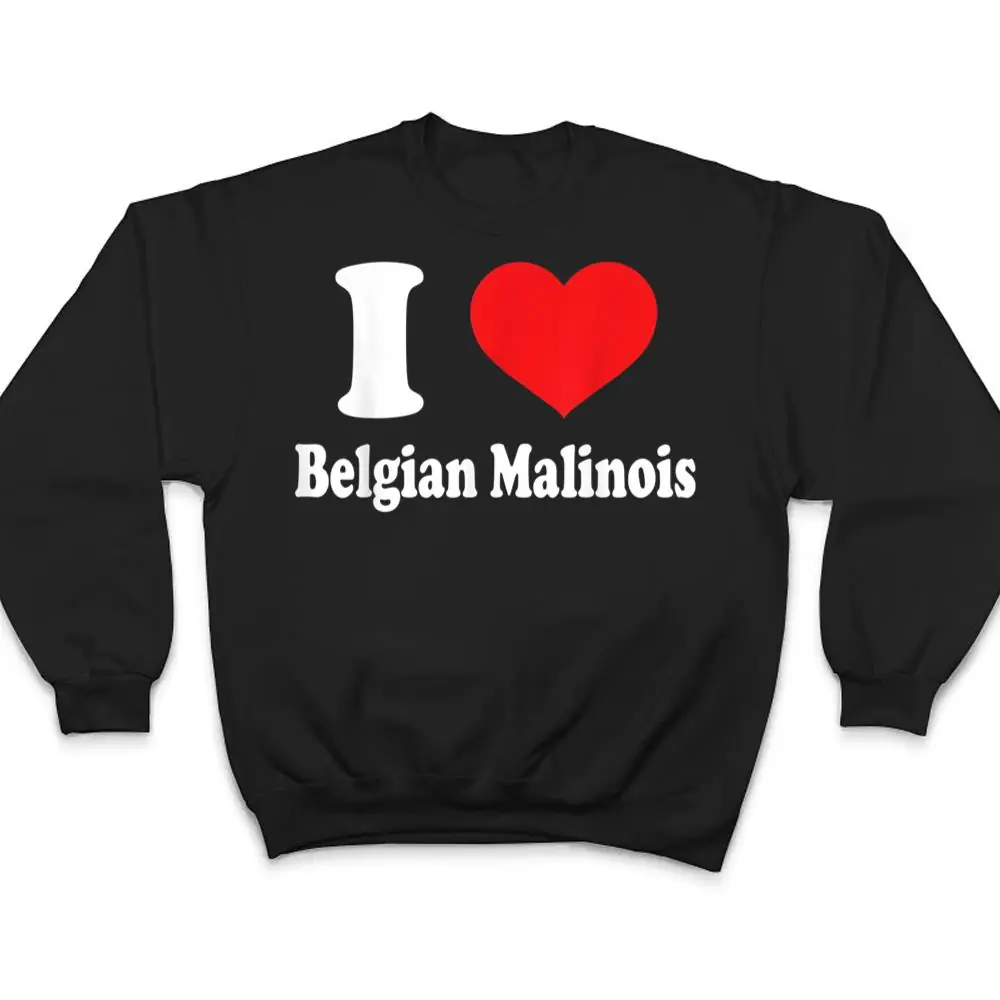 I-love-Belgian-Malinois-Dog-Breed-Lovers-Animals-T-Shirt-4 I love Belgian Malinois Dog Breed Lovers Animals T Shirt
